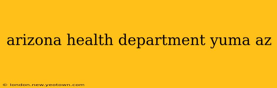 arizona health department yuma az