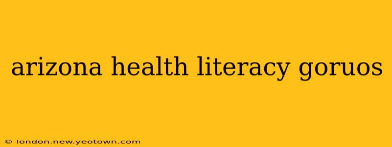 arizona health literacy goruos
