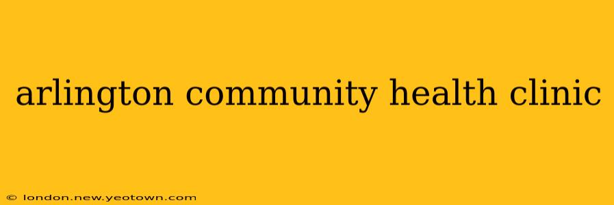 arlington community health clinic