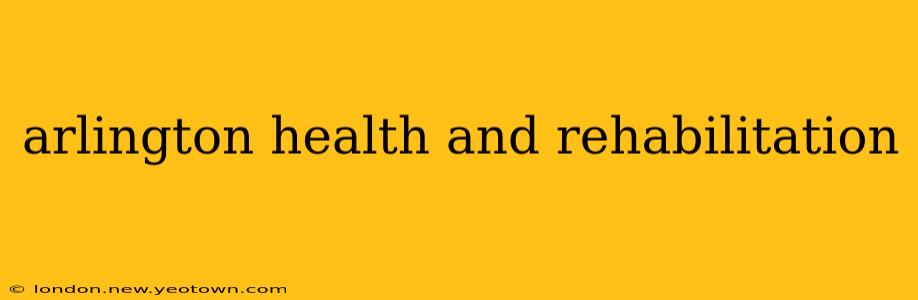 arlington health and rehabilitation