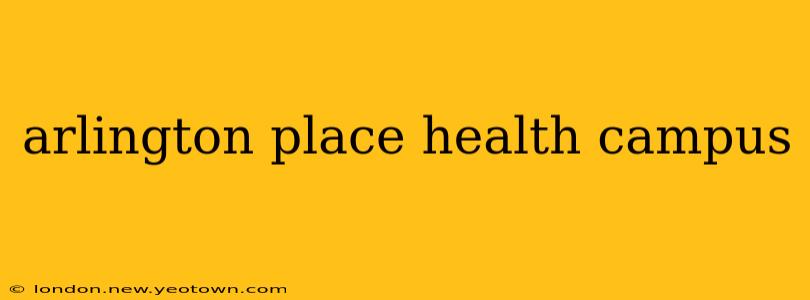 arlington place health campus