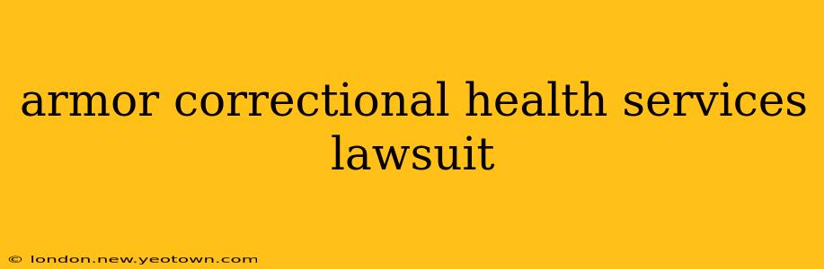 armor correctional health services lawsuit