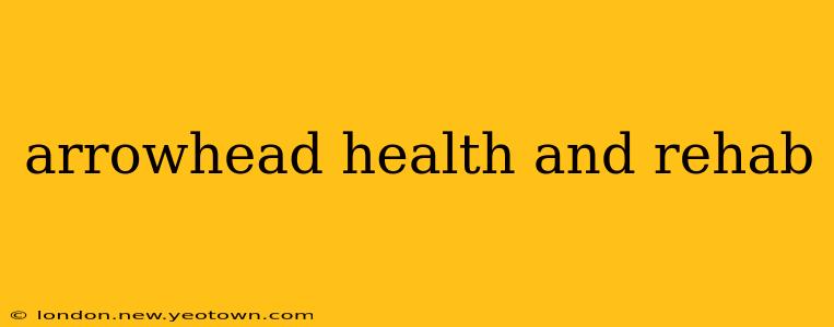 arrowhead health and rehab