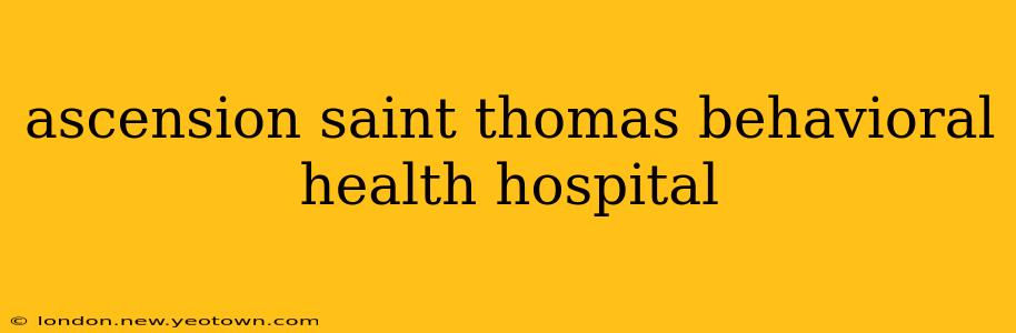 ascension saint thomas behavioral health hospital