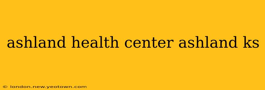ashland health center ashland ks