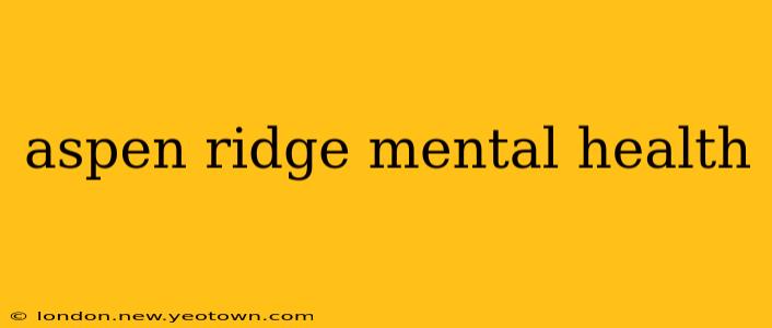 aspen ridge mental health