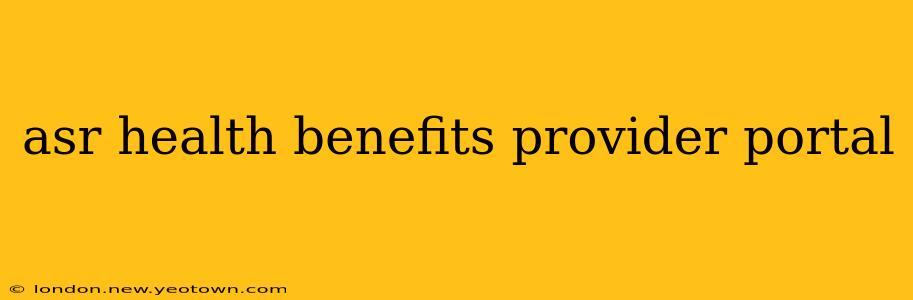 asr health benefits provider portal