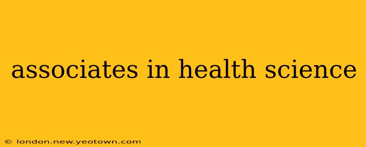 associates in health science