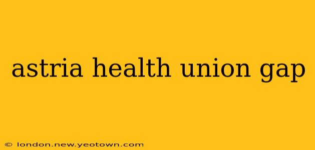 astria health union gap