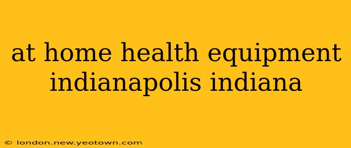 at home health equipment indianapolis indiana