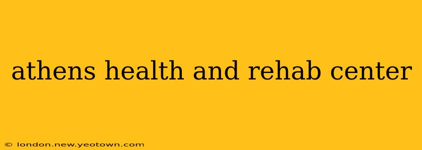 athens health and rehab center