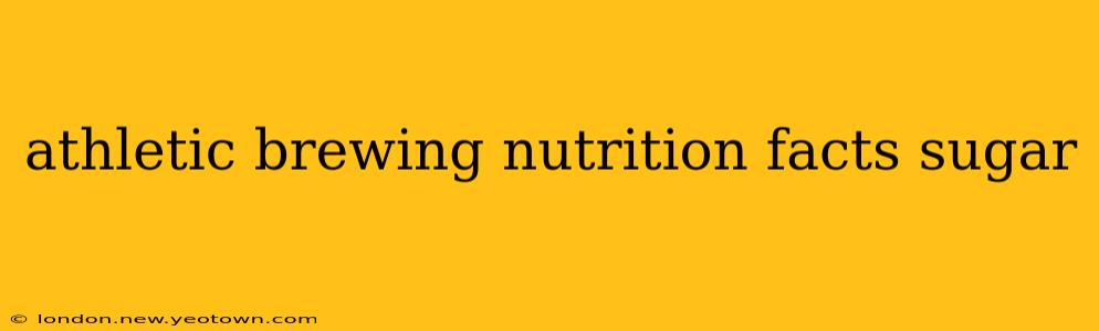 athletic brewing nutrition facts sugar