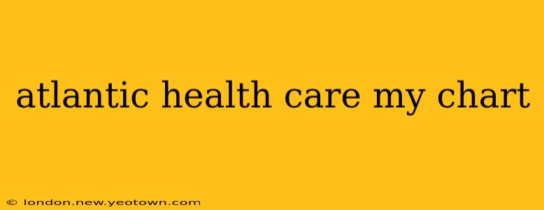 atlantic health care my chart