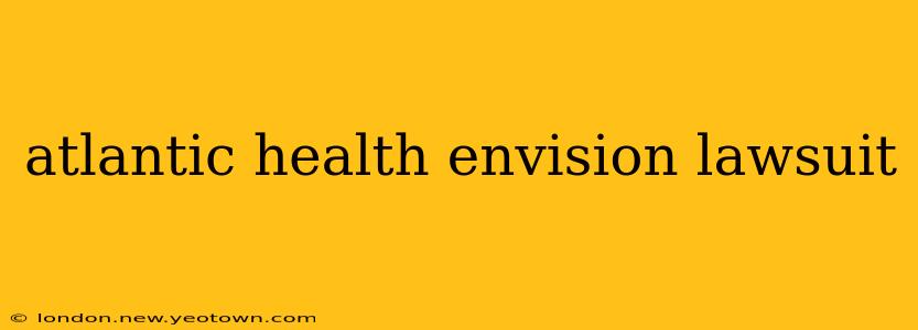 atlantic health envision lawsuit
