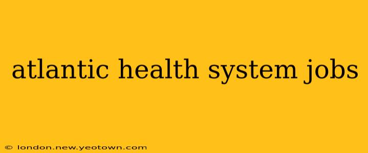 atlantic health system jobs