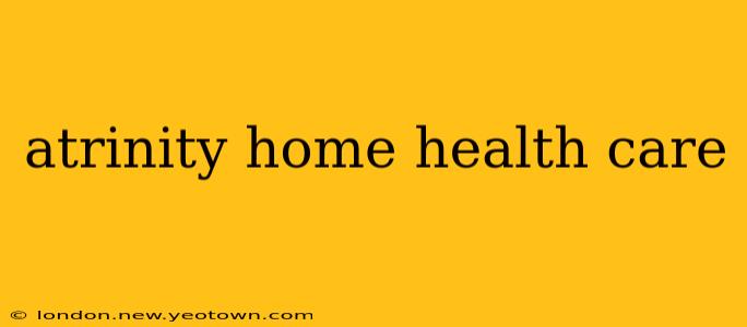 atrinity home health care