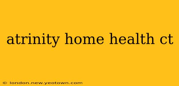 atrinity home health ct
