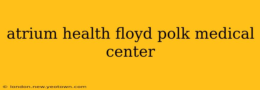atrium health floyd polk medical center