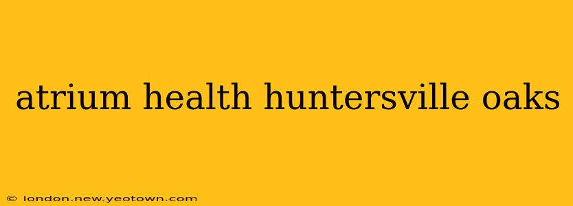 atrium health huntersville oaks