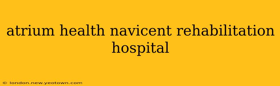 atrium health navicent rehabilitation hospital