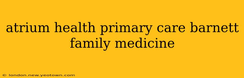 atrium health primary care barnett family medicine