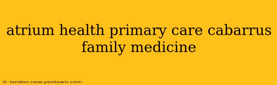 atrium health primary care cabarrus family medicine