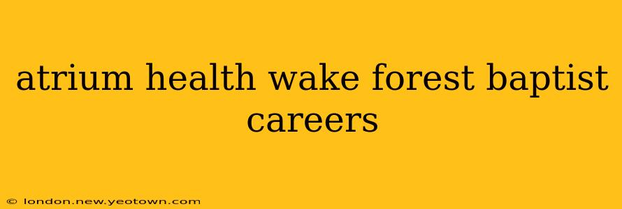 atrium health wake forest baptist careers