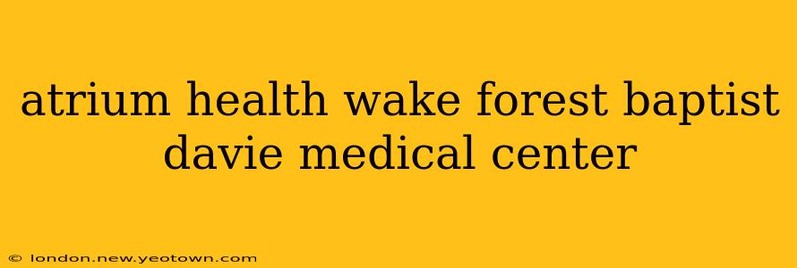 atrium health wake forest baptist davie medical center