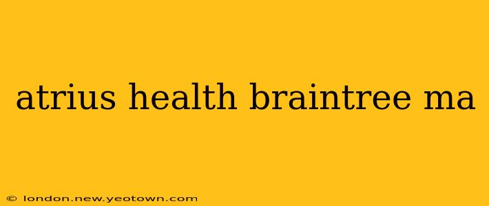 atrius health braintree ma