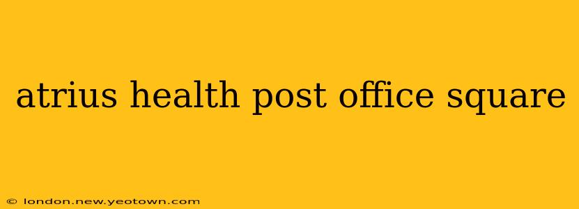 atrius health post office square