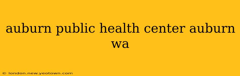 auburn public health center auburn wa