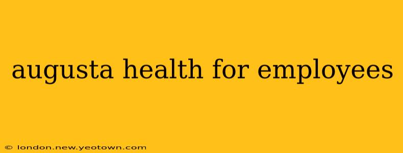 augusta health for employees