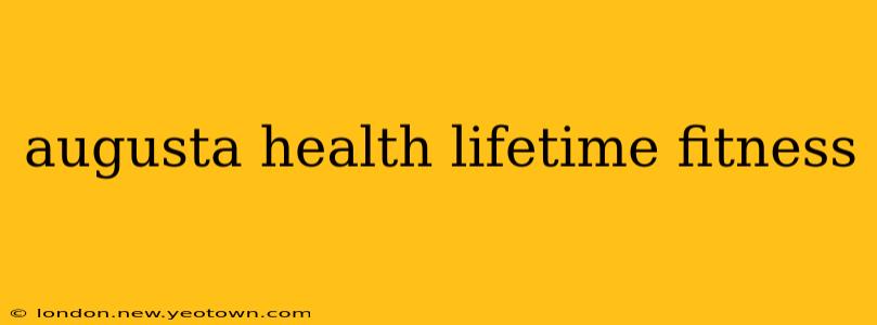 augusta health lifetime fitness