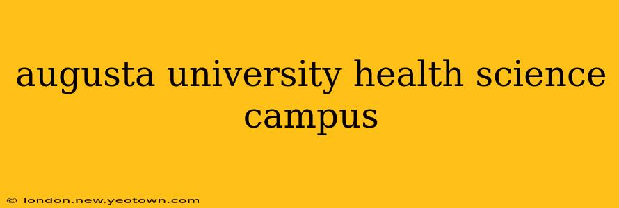 augusta university health science campus