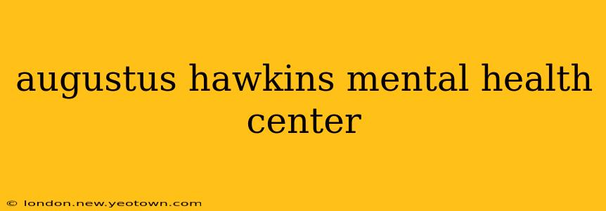 augustus hawkins mental health center