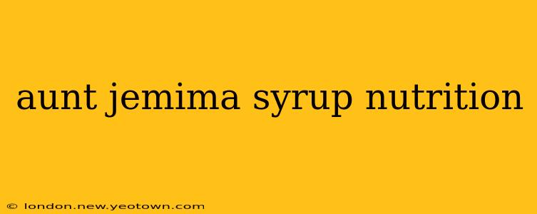 aunt jemima syrup nutrition