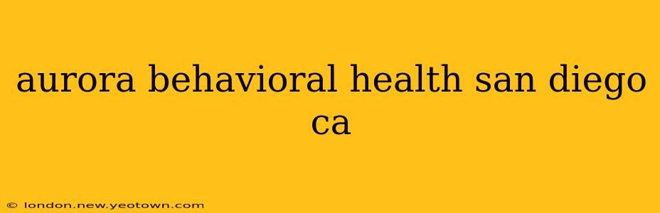 aurora behavioral health san diego ca