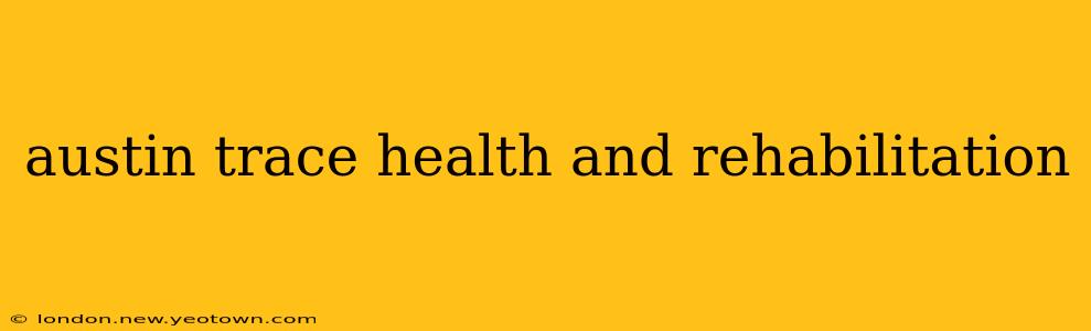 austin trace health and rehabilitation