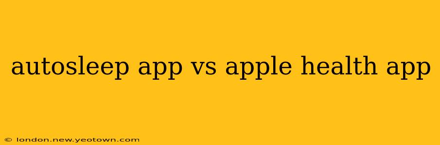 autosleep app vs apple health app