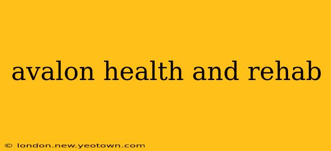 avalon health and rehab