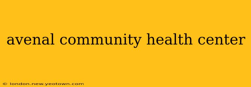 avenal community health center