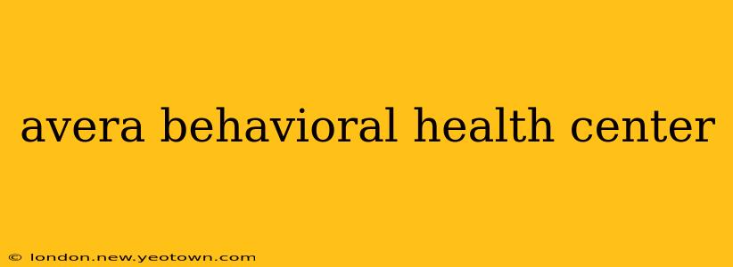 avera behavioral health center
