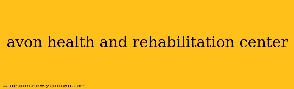 avon health and rehabilitation center