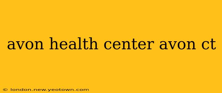 avon health center avon ct