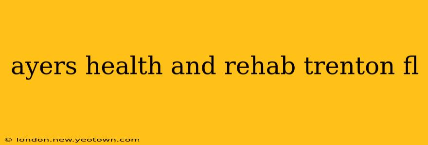 ayers health and rehab trenton fl