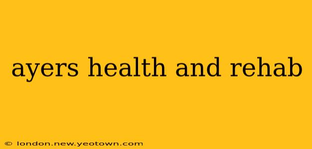ayers health and rehab