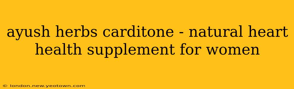 ayush herbs carditone - natural heart health supplement for women