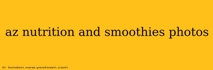 az nutrition and smoothies photos