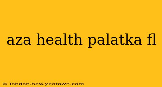 aza health palatka fl