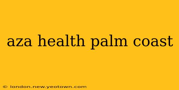 aza health palm coast